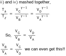 Mashing ii) and iv) together: T_h/T_l = (V_C/V_B)^(γ−1) = (V_D/V_A)^(γ−1), so V_C/V_B = V_D/V_A and V_B/V_A = V_C/V_D; we can even get this
