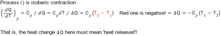 Step i) is an isobaric contraction: (dQ/dT)_p = C_p, so dQ = C_p dT and ฮQ = C_p(T_2 โ T_1), where the red bracket is negative (the red one is negative!), so ฮQ = โC_p(T_1 โ T_2); that is, the heat change ฮQ here must mean the heat released