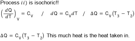 Step ii) is isochoric: (dQ/dT)_V = C_V, so dQ = C_V dT and ฮQ = C_V(T_3 โ T_2); this much heat is the heat taken in