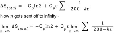 ΔS_total = −C_p ln 2 + C_pε Σ 1/(200−kε); now n gets sent off to infinity: the limit as n → ∞ of ΔS_total = −C_p ln 2 + C_pε times the limit of Σ 1/(200−kε)