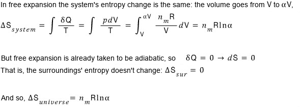 Free expansion: the system&rsquo;s entropy change is the same, n_mR ln α, because the volume still goes from V to αV; free expansion is already adiabatic, so δQ = 0 → dS = 0 and the surroundings&rsquo; entropy does not change, ΔS_sur = 0; so ΔS_universe = n_mR ln α