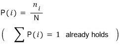 P(i) = n_i / N (the sum of P(i) = 1 already holds)