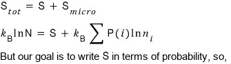 S_tot = S + S_micro, so k_B ln N = S + k_B Σ P(i) ln n_i. But our goal is to write S in terms of probability, so,