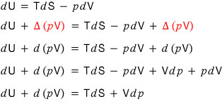 Adding Δ(pV) to both sides of dU = TdS − pdV: dU + d(pV) = TdS − pdV + d(pV) = TdS − pdV + Vdp + pdV, so dU + d(pV) = TdS + Vdp
