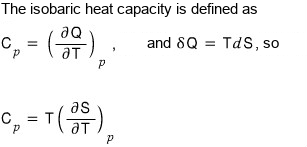The isobaric heat capacity is defined as C_p = (∂Q/∂T)_p, and δQ = TdS, so C_p = T(∂S/∂T)_p