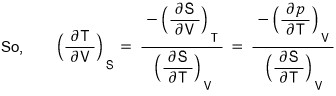 So (∂T/∂V)_S = −(∂S/∂V)_T/(∂S/∂T)_V = −(∂p/∂T)_V/(∂S/∂T)_V