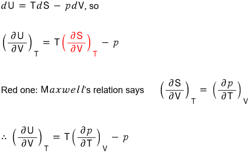 Since dU = TdS − pdV, (∂U/∂V)_T = T(∂S/∂V)_T − p; the red one, by Maxwell&rsquo;s relation, is (∂S/∂V)_T = (∂p/∂T)_V, so (∂U/∂V)_T = T(∂p/∂T)_V − p