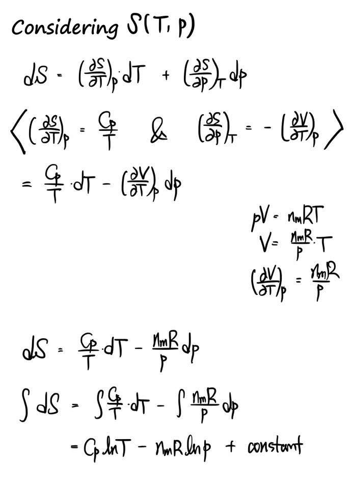 Considering S(T,p): dS = (∂S/∂T)_p dT + (∂S/∂p)_T dp with (∂S/∂T)_p = C_p/T and (∂S/∂p)_T = −(∂V/∂T)_p; for pV = n_m RT, (∂V/∂T)_p = n_m R/p, so dS = (C_p/T)dT − (n_m R/p)dp and S = C_p ln T − n_m R ln p + constant