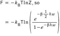 F = −k_BT lnZ, so F = −k_BT ln(e^(−βħω/2)/(1 − e^(−βħω)))