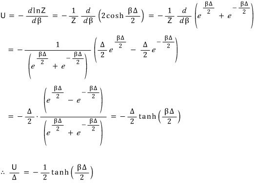 U = −d lnZ/dβ = −(1/Z) d/dβ (e^(βΔ/2) + e^(−βΔ/2)) = −(Δ/2)tanh(βΔ/2), so U/Δ = −(1/2)tanh(βΔ/2)