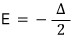 E = −Δ/2