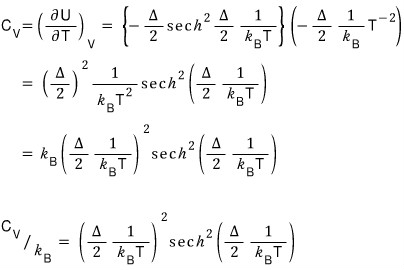 C_V = (∂U/∂T)_V = (Δ/2)²(1/(k_BT²))sech²(Δ/(2k_BT)), so C_V/k_B = (Δ/(2k_BT))² sech²(Δ/(2k_BT))