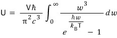 Total energy: U = (Vħ/π²c³) ∫₀^∞ w³/(e^(ħw/k_BT) − 1) dw