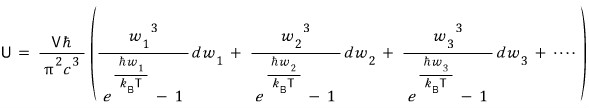 Written out as a sum: U = (Vħ/π²c³)(w₁³ dw₁/(e^(ħw₁/k_BT) − 1) + w₂³ dw₂/(e^(ħw₂/k_BT) − 1) + w₃³ dw₃/(e^(ħw₃/k_BT) − 1) + ⋯)
