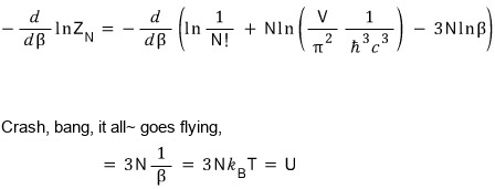 Differentiating, everything but −3N ln β goes flying: −(d/dβ) ln Z_N = 3N/β = 3Nk_BT = U