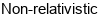 Non-relativistic