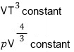 VT³ constant, pV^(4/3) constant