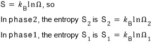 S = k_B ln Ω, so in phase 2 the entropy is S₂ = k_B ln Ω₂ and in phase 1 it is S₁ = k_B ln Ω₁