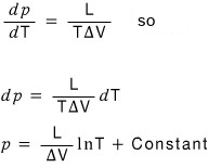 Integrating the Clausius-Clapeyron equation: dp/dT = L/(TΔV), so dp = (L/(TΔV)) dT and p = (L/ΔV) ln T + Constant