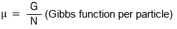 Chemical potential as the Gibbs function per particle: μ = G/N