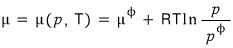 The chemical potential depends only on p and T: μ = μ(p, T) = μ^φ + RT ln(p/p^φ)