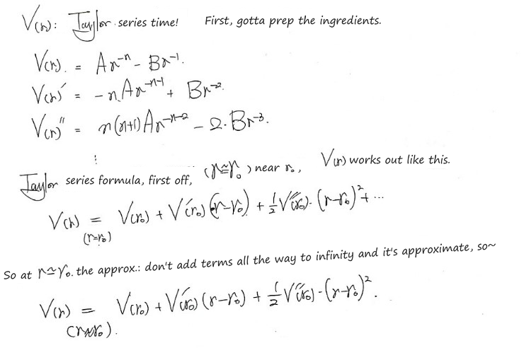 Taylor series of V(r): V′(r) = −nA r^−(n+1) + B r^−2 and V″(r) = n(n+1)A r^−(n+2) − 2B r^−3, so near r₀, V(r) ≈ V(r₀) + V′(r₀)(r − r₀) + ½V″(r₀)(r − r₀)²
