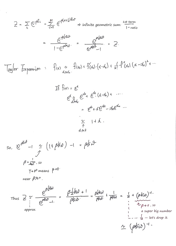 Z for the oscillator: the sum of e^(−β(n+½)ħω) over n is an infinite geometric series, first term/(1 − ratio) = e^(βħω/2)/(e^(βħω) − 1); with e^x ≈ 1 + x for small x and β → 0 at high temperature, Z ≈ (βħω)⁻¹