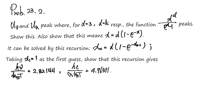 Prob 23.2: show that u_ν and u_λ peak where x^α/(e^x − 1) peaks, for α = 3 and α = 5, that this means x = α(1 − e^(−x)), and that iterating x_n = α(1 − e^(−x_(n−1))) from x₁ = 1 gives hν/k_BT = 2.82144 and hc/λk_BT = 4.96511
