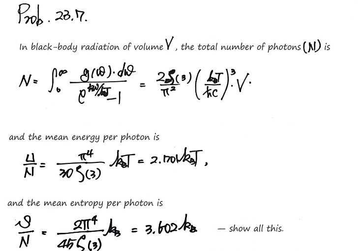 Prob 23.7: show that black-body radiation in volume V holds N = (2ζ(3)/π²)(k_BT/ħc)³V photons, that the mean energy per photon is U/N = π⁴k_BT/(30ζ(3)) = 2.701k_BT, and that the mean entropy per photon is S/N = 2π⁴k_B/(45ζ(3)) = 3.602k_B